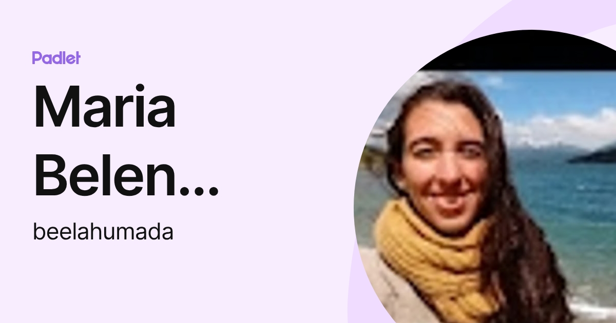 Maria Belen Ahumada Valberdi (beelahumada) profile | Padlet