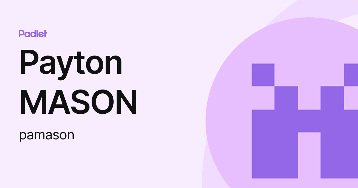 Payton MASON (pamason) profile | Padlet