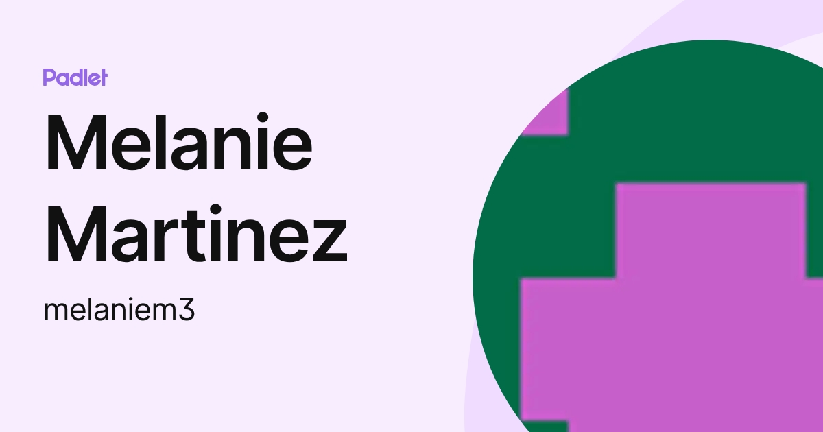 Melanie Martinez (melaniem3) profile | Padlet