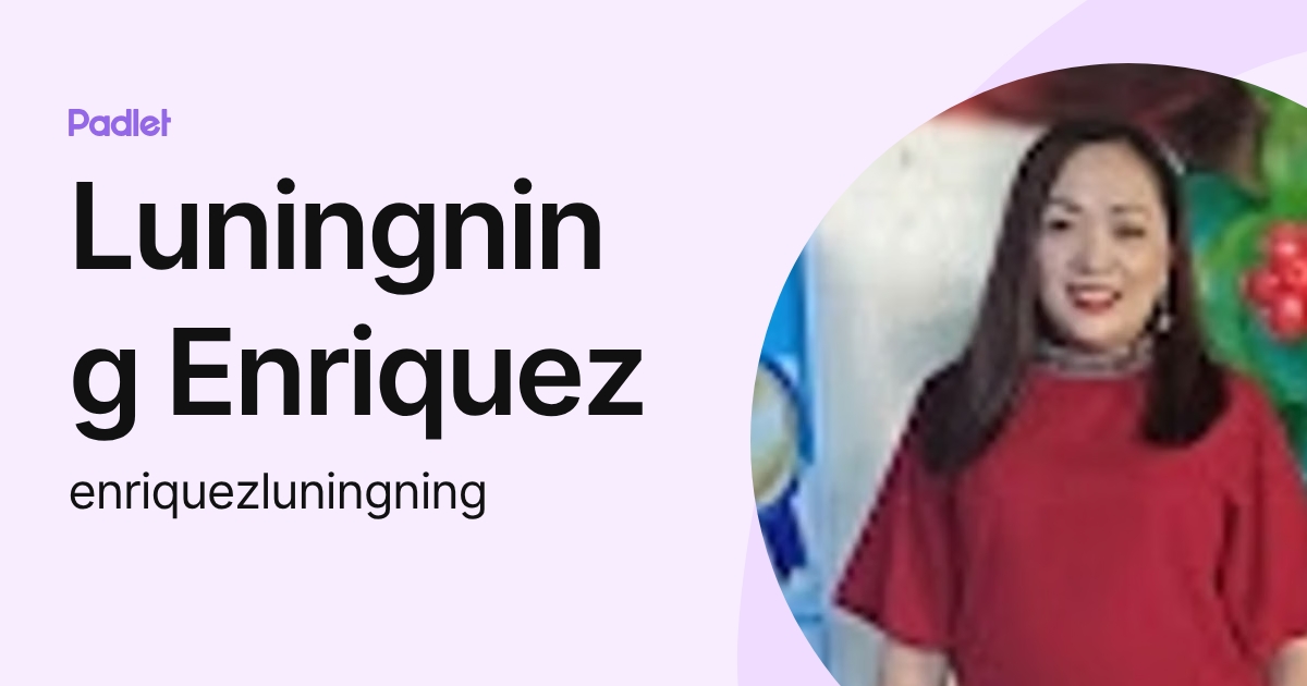 Luningning Enriquez (enriquezluningning) profile | Padlet