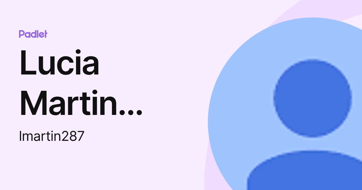 Lucia Martin Martin (lmartin287) profile | Padlet