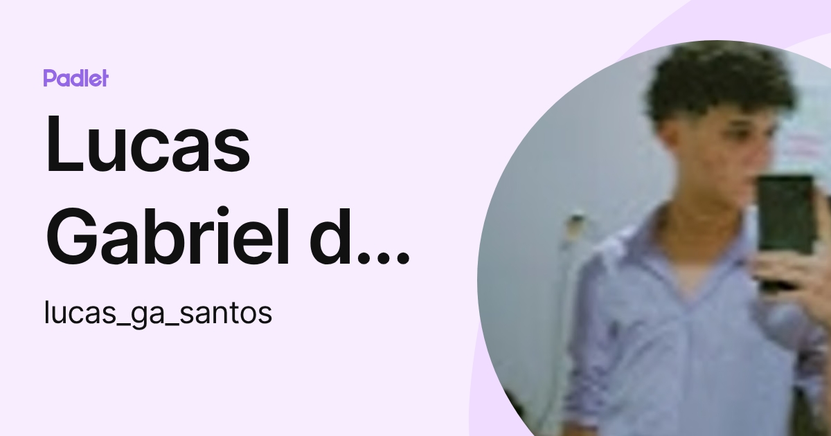 Lucas Gabriel de Azevedo dos Santos (lucas_ga_santos) profile | Padlet