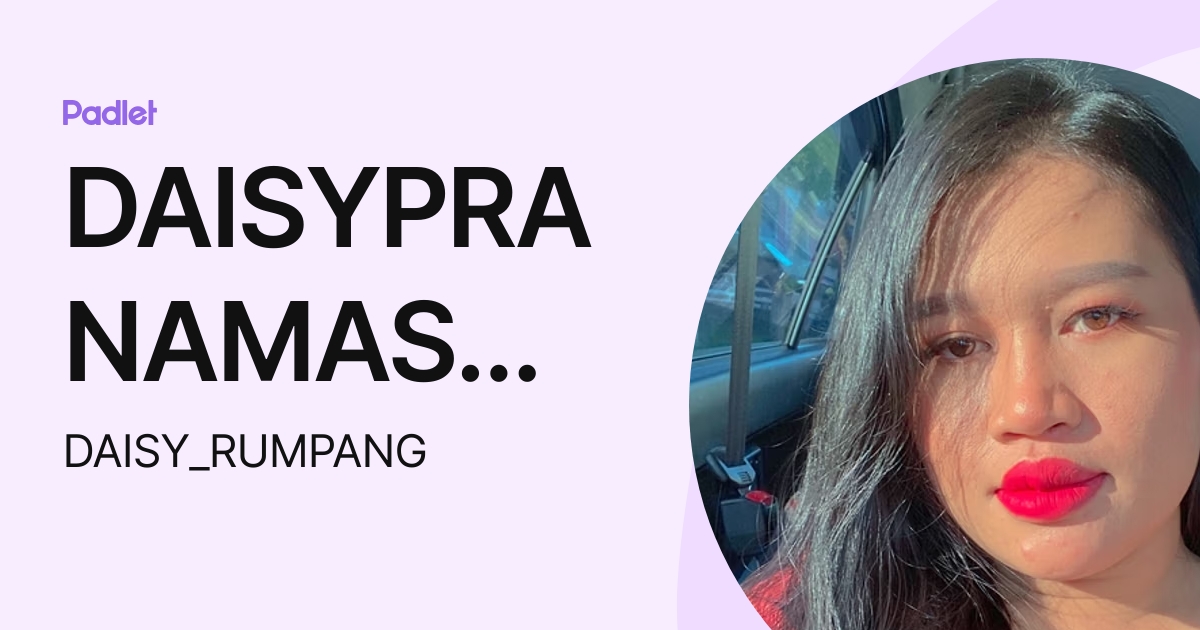 DAISYPRANAMASARI ANGGOK ANAK RUMPANG (DAISY_RUMPANG) profile | Padlet