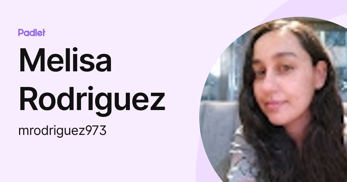 Melisa Rodriguez (mrodriguez973) profile | Padlet