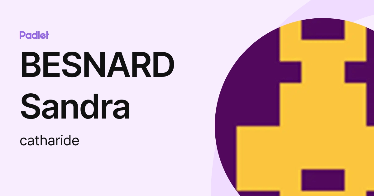 BESNARD Sandra (catharide) profile | Padlet