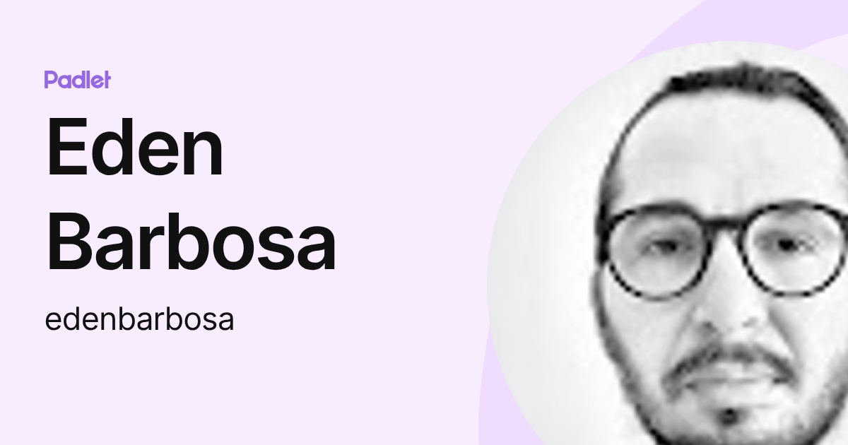 Eden Barbosa (edenbarbosa) profile | Padlet