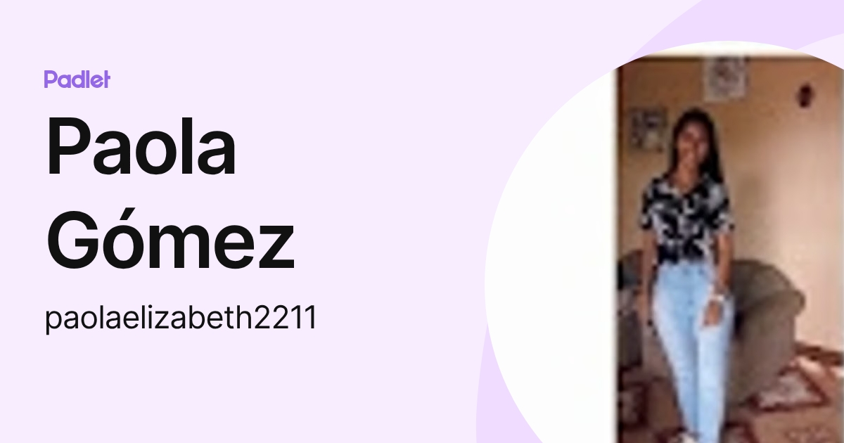 Paola Gómez (paolaelizabeth2211) profile | Padlet