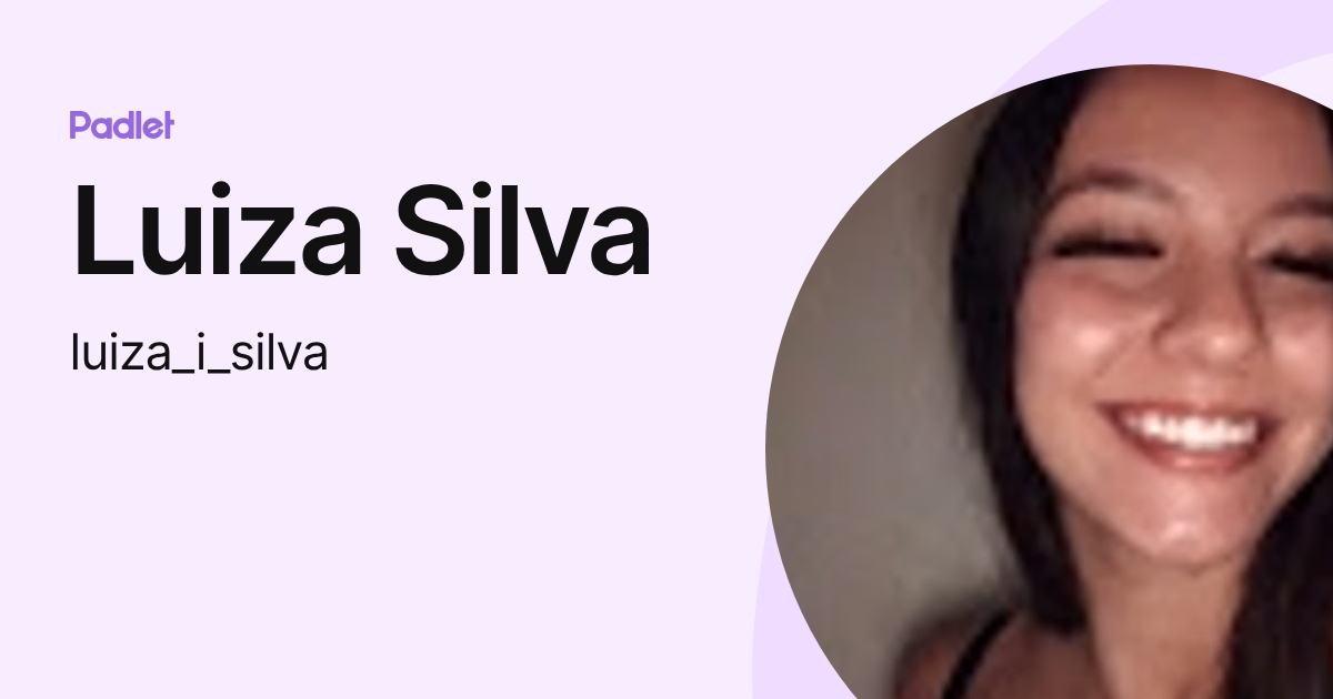 Luiza Silva (luiza_i_silva) profile | Padlet