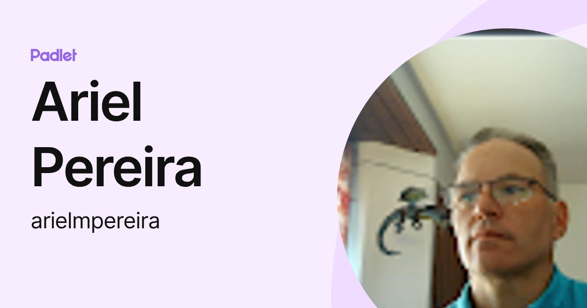 Ariel Pereira (arielmpereira) profile | Padlet
