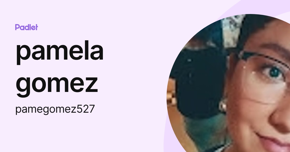 pamela gomez (pamegomez527) profile | Padlet
