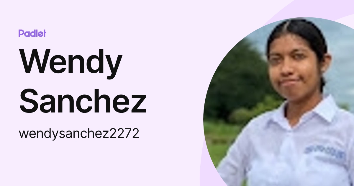 Wendy Sanchez (wendysanchez2272) profile Padlet