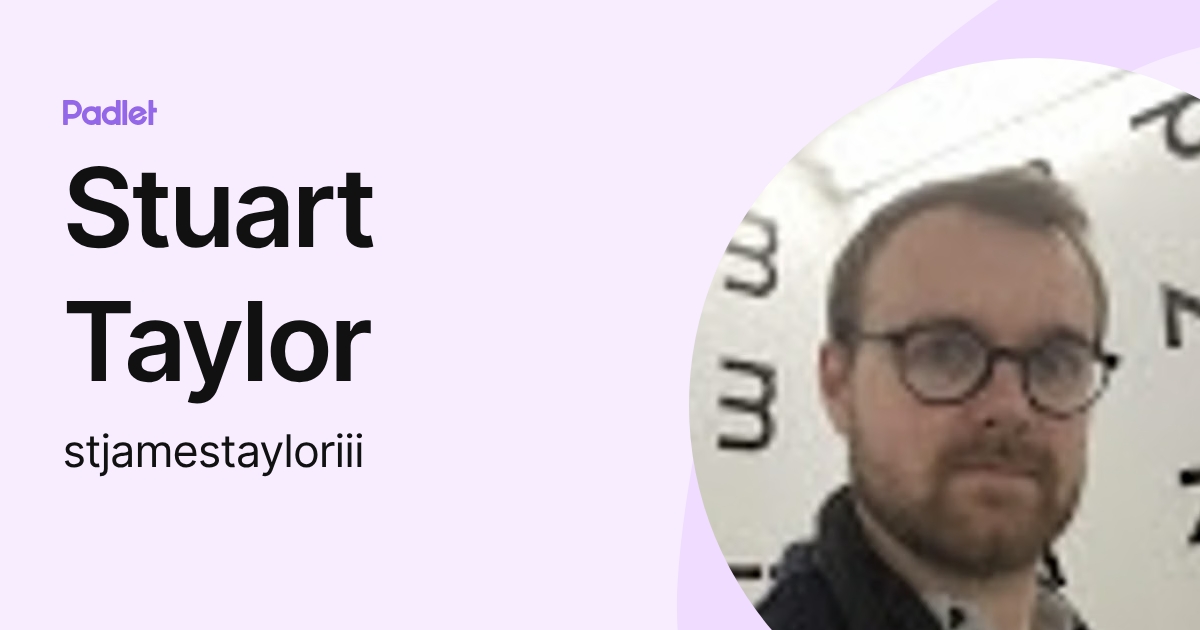 Stuart Taylor (stjamestayloriii) profile | Padlet