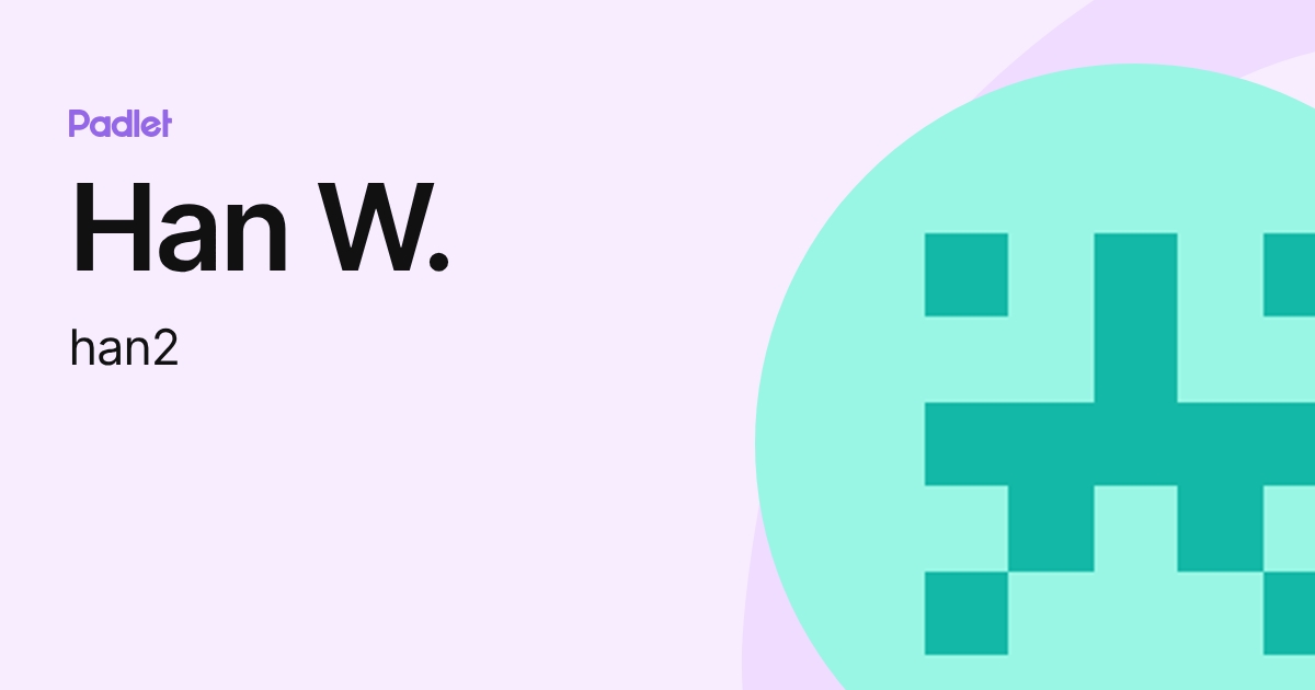 Han W. (han2) profile | Padlet