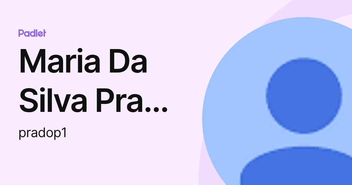 Maria Da Silva Prado Pinto (pradop1) profile | Padlet