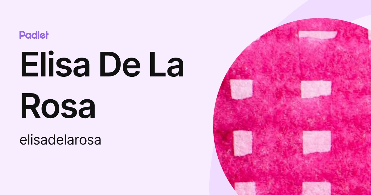 Elisa De La Rosa (elisadelarosa) profile | Padlet