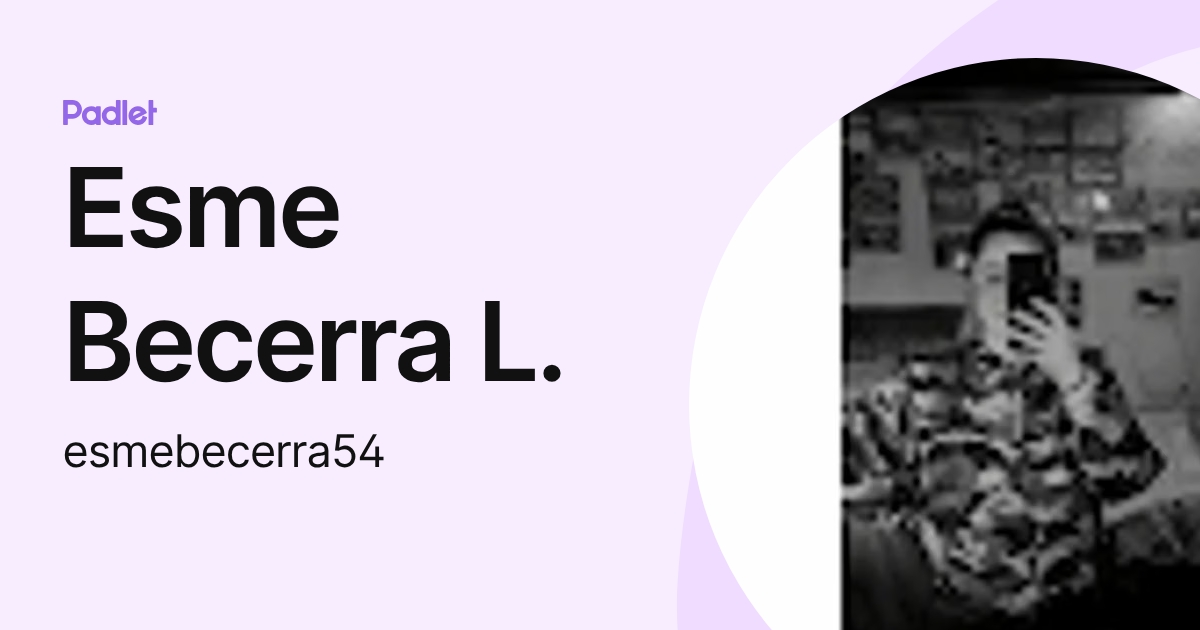 Esme Becerra L. (esmebecerra54) profile | Padlet
