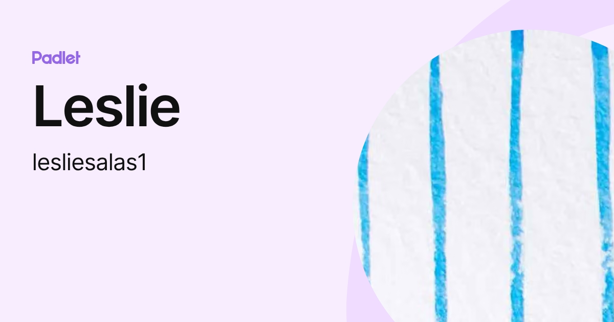 Leslie (lesliesalas1) profile | Padlet