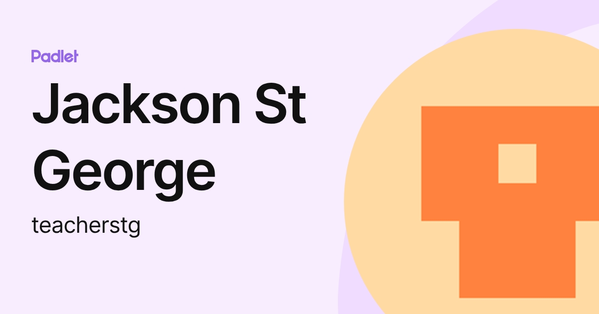 Jackson St George (teacherstg) profile | Padlet