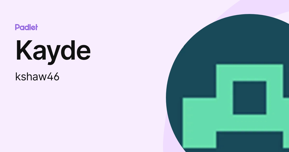 Kayde (kshaw46) profile | Padlet