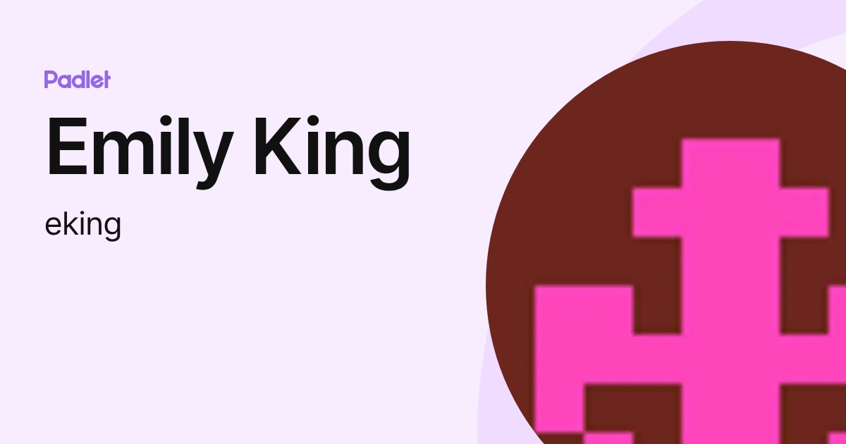 Emily King (eking) profile | Padlet