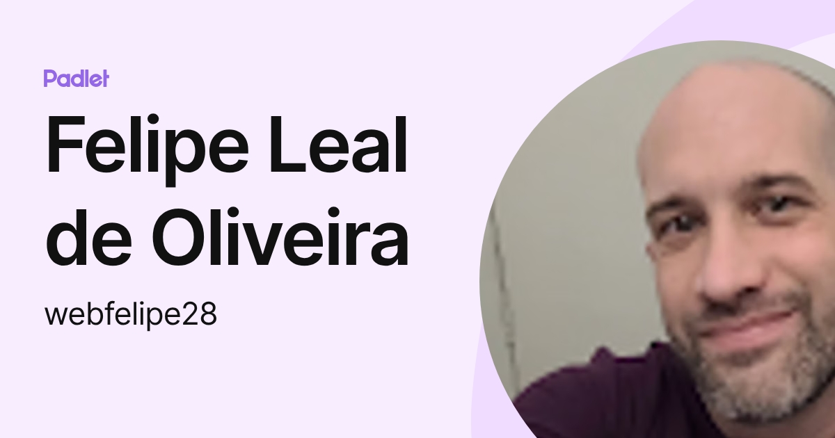 Felipe Leal de Oliveira (webfelipe28) profile | Padlet
