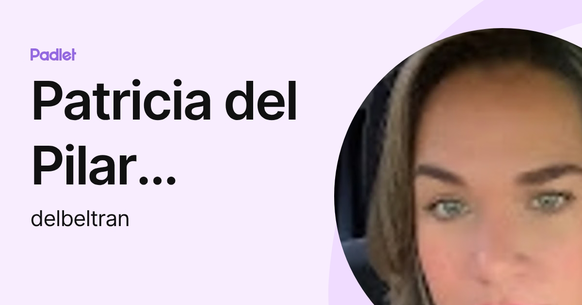 Patricia del Pilar Beltrán García. (delbeltran) profile | Padlet