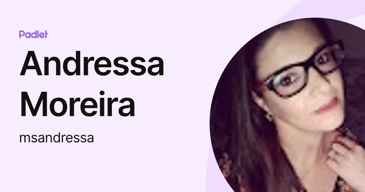 Andressa Moreira (msandressa) profile | Padlet