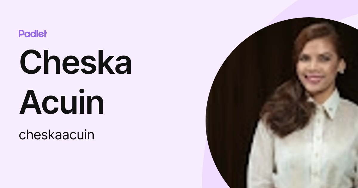 Cheska Acuin (cheskaacuin) profile | Padlet