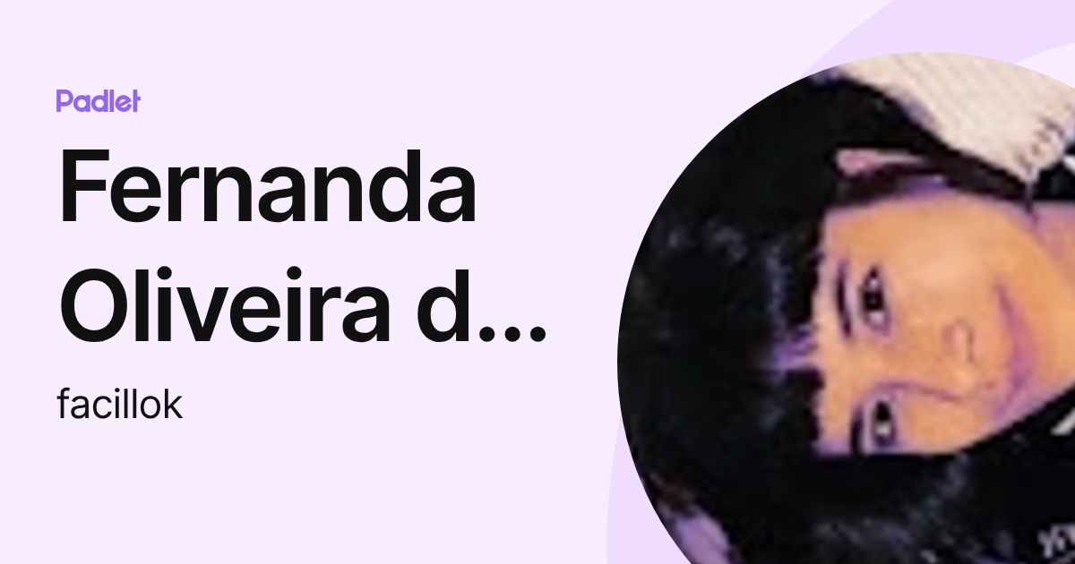 Fernanda Oliveira de Araújo Fernandes (facillok) profile | Padlet