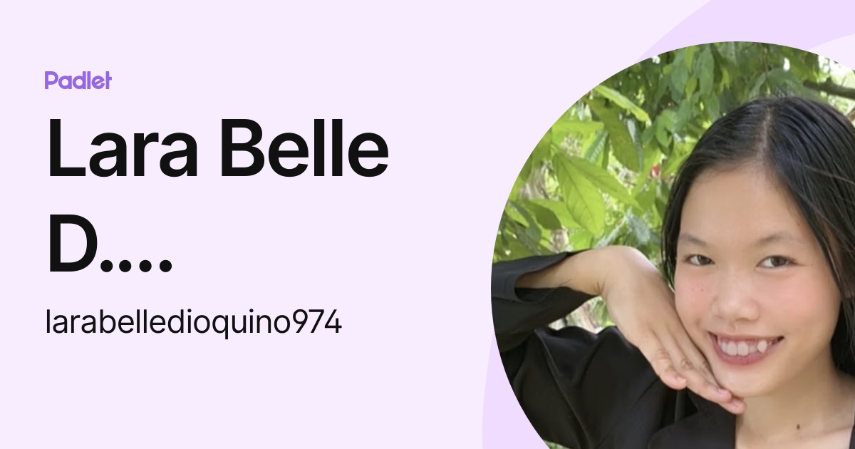 Lara Belle D. Dioquino (larabelledioquino974) profile | Padlet