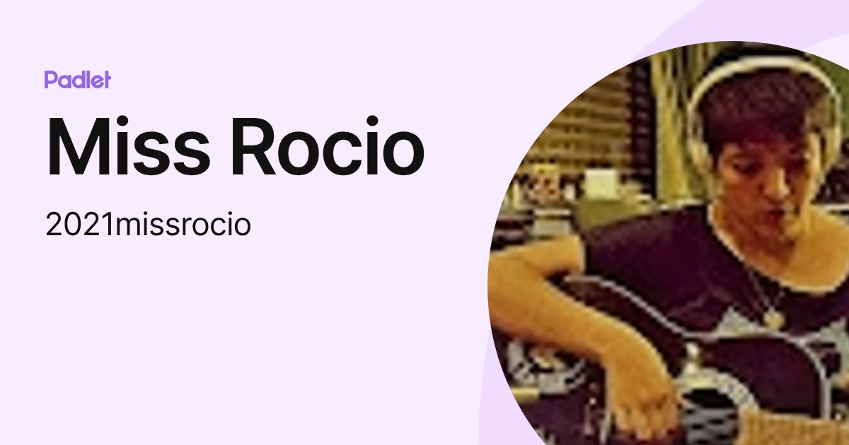 Miss Rocio (2021missrocio) profile | Padlet