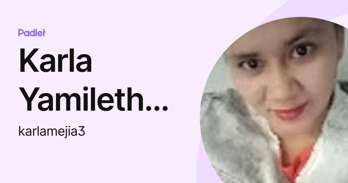 Karla Yamileth Mejia Ramos (karlamejia3) profile | Padlet