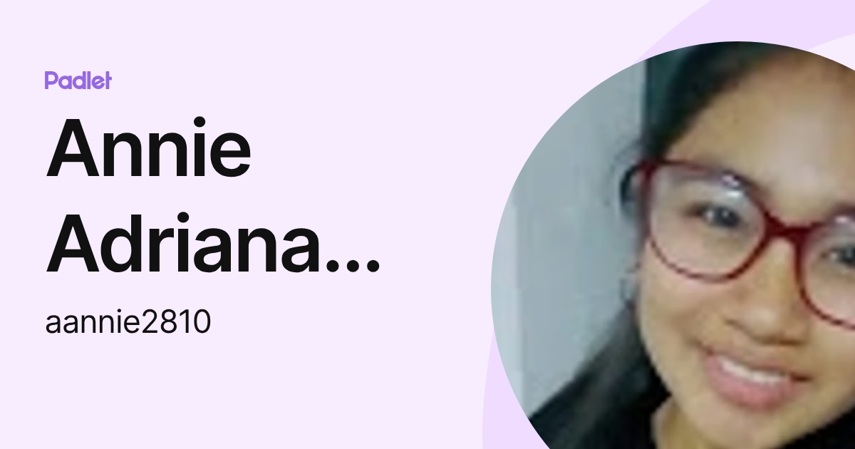 Annie Adriana Arrambide Minaya (aannie2810) profile | Padlet