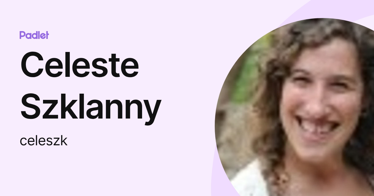 Celeste Szklanny (celeszk) profile | Padlet