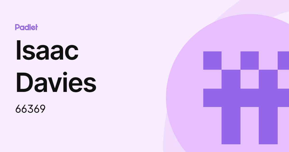 Isaac Davies (66369) profile | Padlet