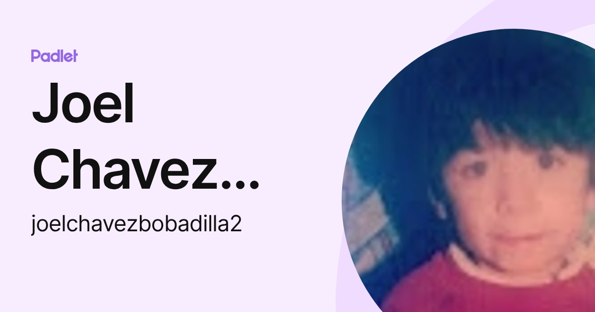 Joel Chavez Bobadilla (joelchavezbobadilla2) profile | Padlet