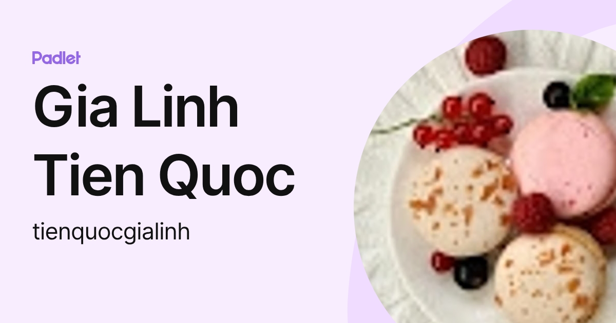 Gia Linh Tien Quoc (tienquocgialinh) profile | Padlet