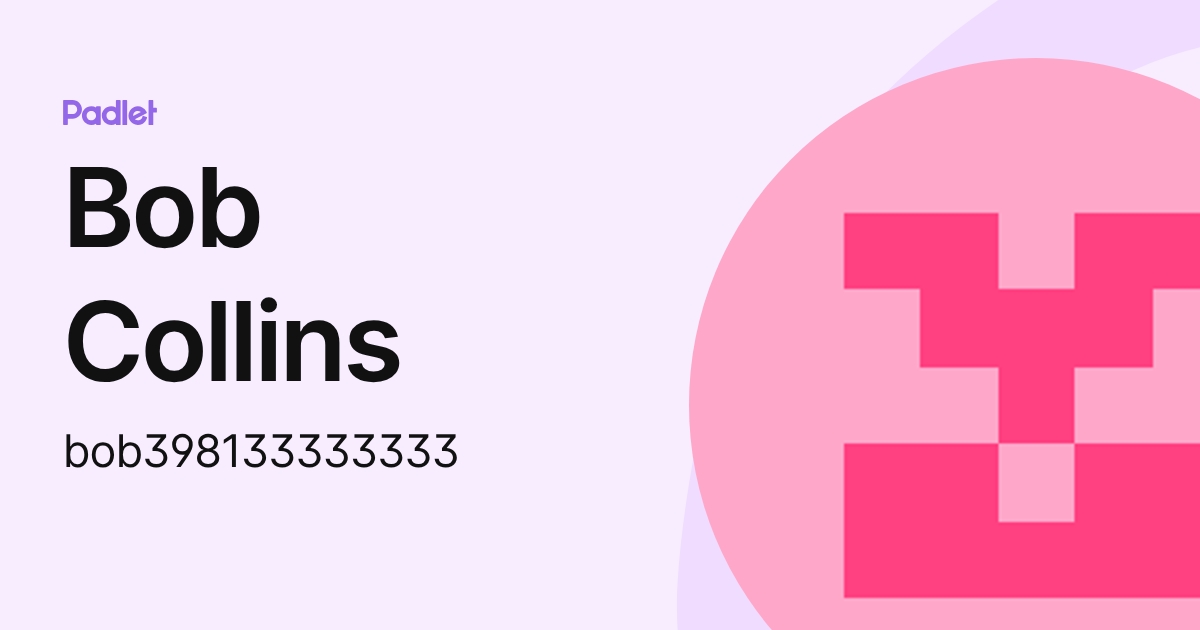 Bob Collins (bob398133333333) profile | Padlet