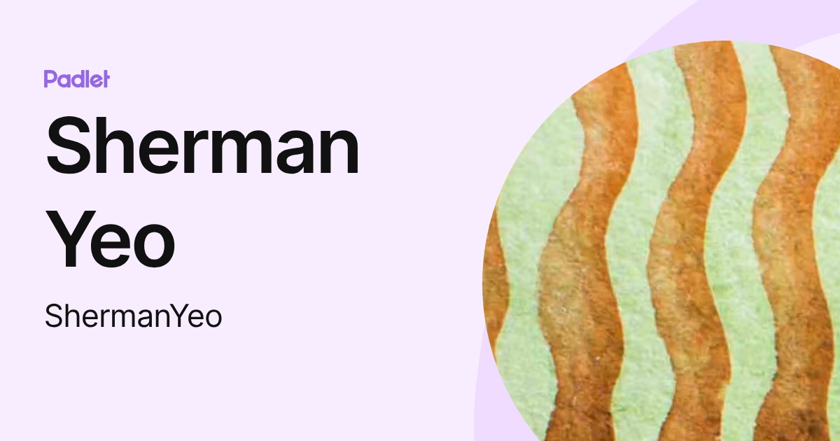 Sherman Yeo (ShermanYeo) profile | Padlet