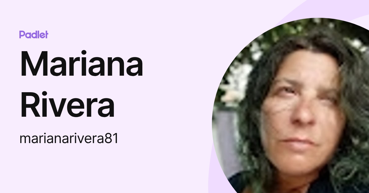 Mariana Rivera (marianarivera81) profile | Padlet