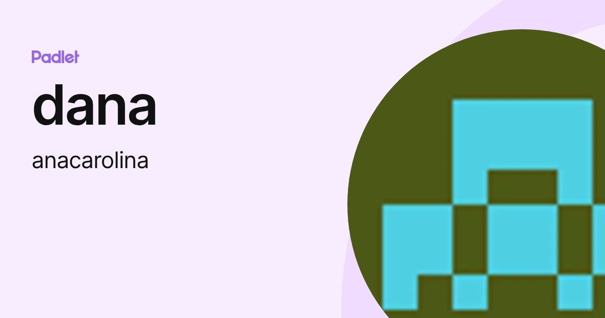 dana (anacarolina) profile | Padlet