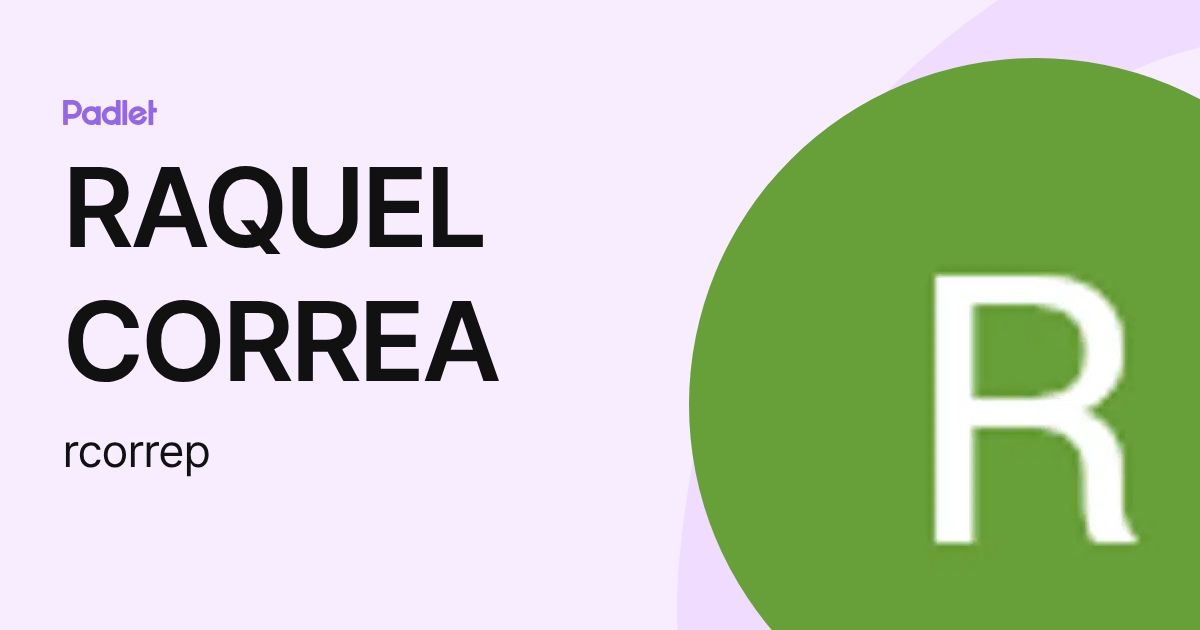 RAQUEL CORREA (rcorrep) profile | Padlet