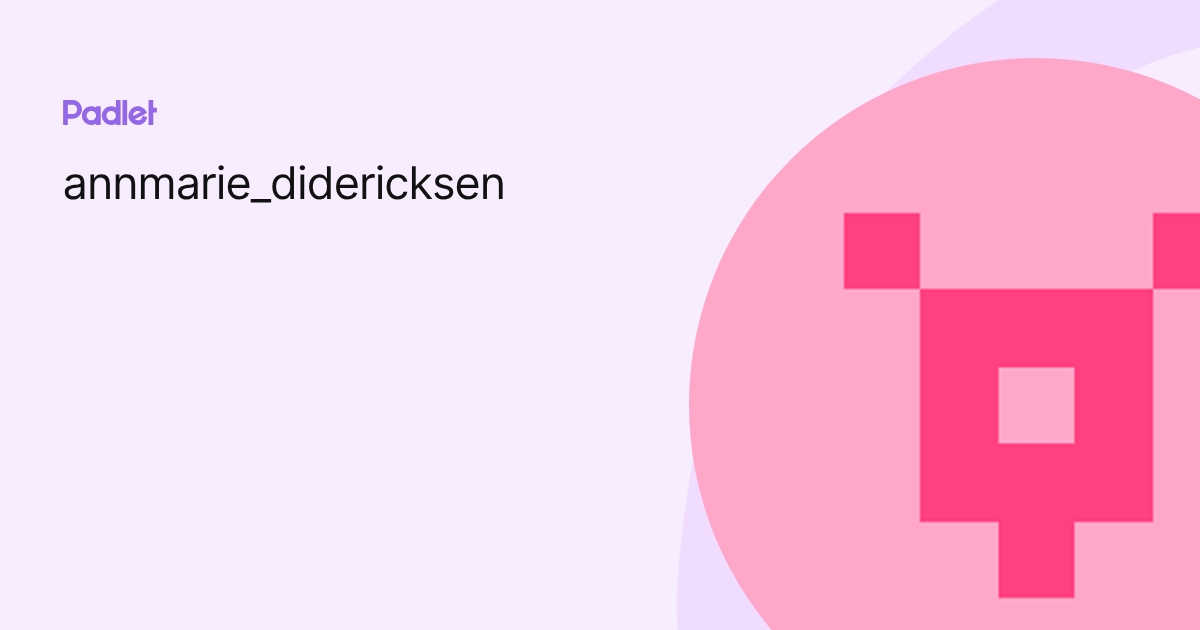 annmarie_didericksen profile | Padlet