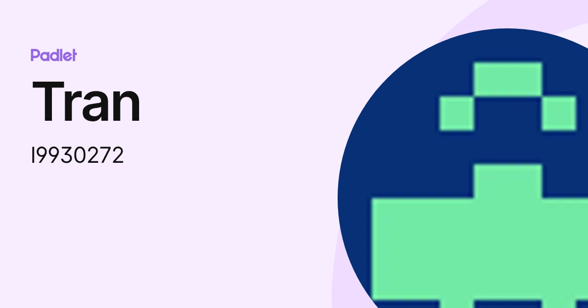 Tran (l9930272) profile | Padlet