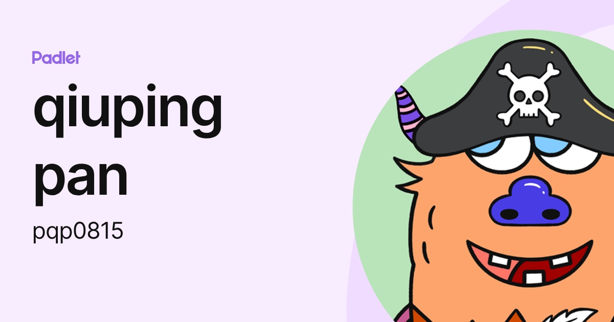 qiuping pan (pqp0815) profile | Padlet