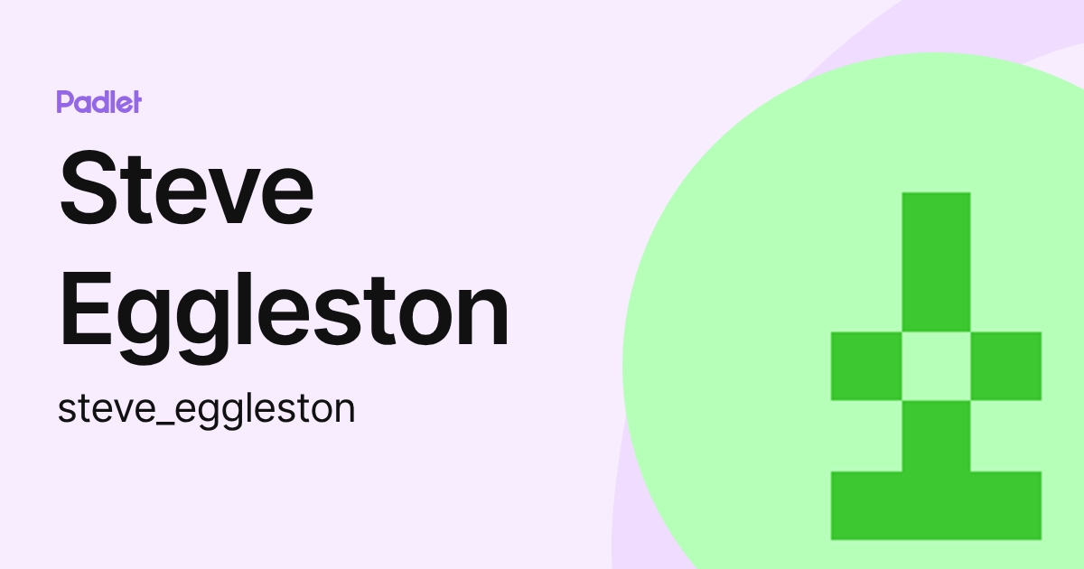 Steve Eggleston (steve_eggleston) profile | Padlet