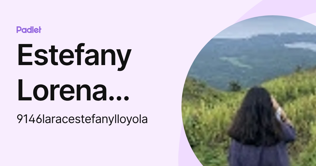 Estefany Lorena Lara calero (9146laracestefanylloyola) profile | Padlet