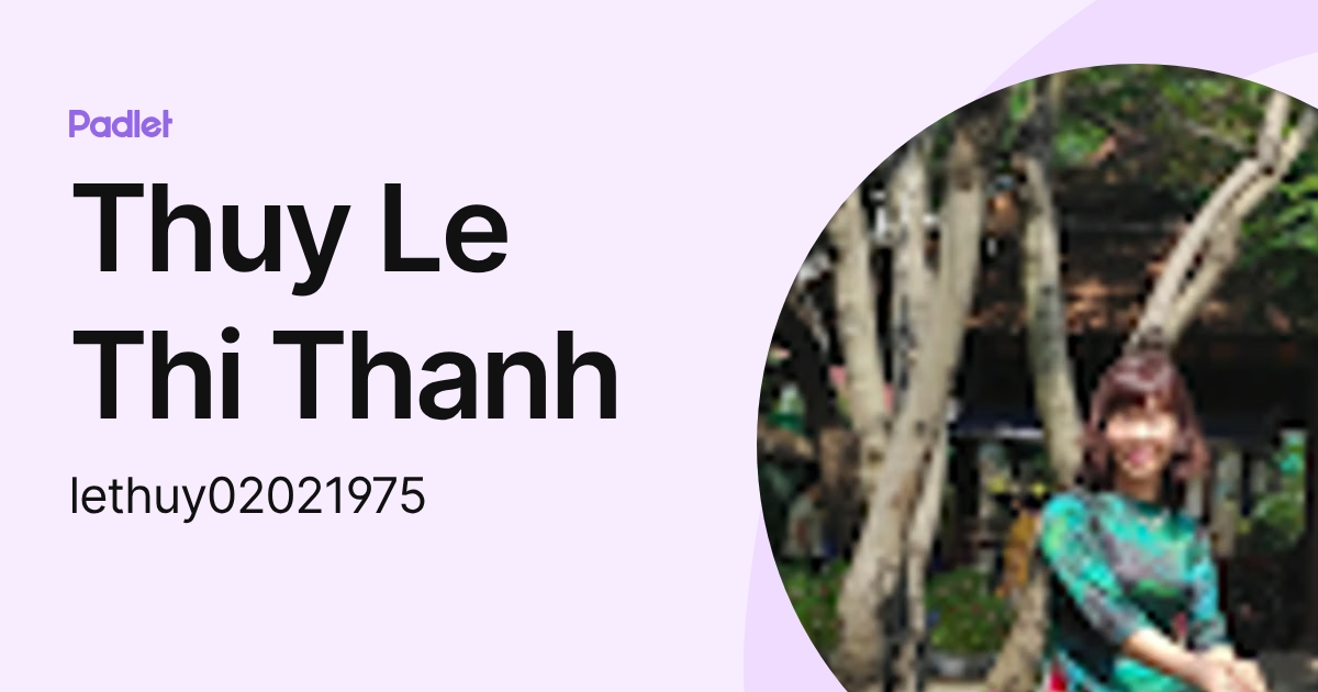 Thuy Le Thi Thanh (lethuy02021975) profile | Padlet