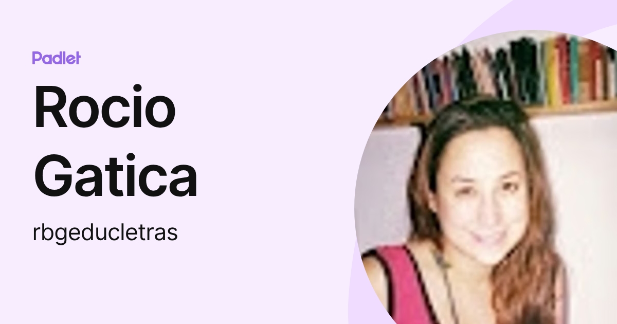 Rocio Gatica (rbgeducletras) profile | Padlet