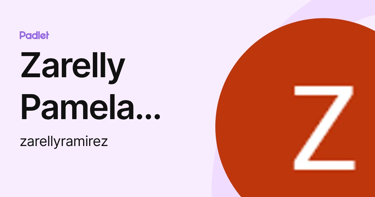 Zarelly Pamela Ramirez Manay (zarellyramirez) profile | Padlet